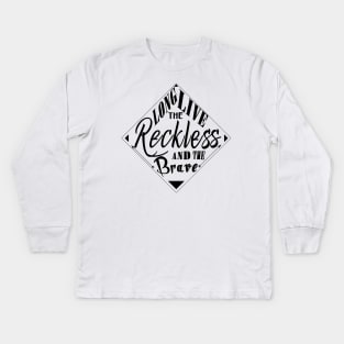 Long Live The Reckless And The Brave Kids Long Sleeve T-Shirt